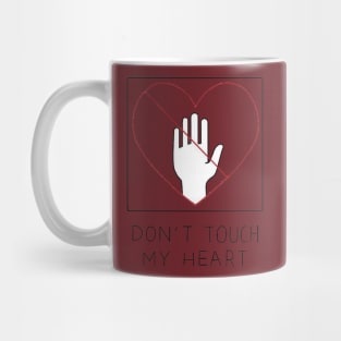 don't touch my heart Mug